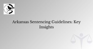 Understanding Sentencing Guidelines in Arkansas - Arrests AR