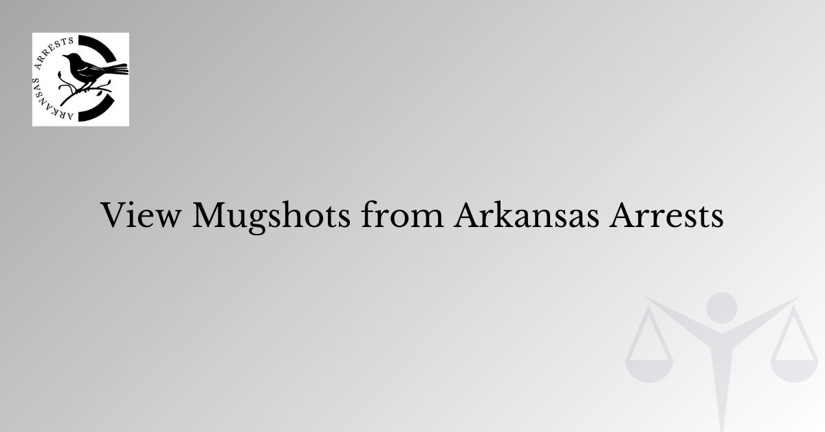 View Mugshots from Arkansas Arrests Arrests.org AR